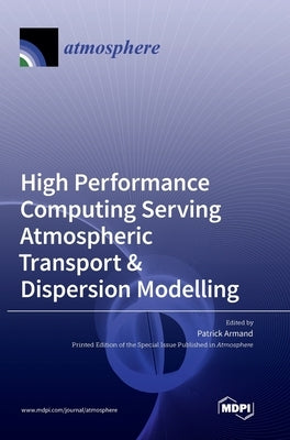 High Performance Computing Serving Atmospheric Transport & Dispersion Modelling by Armand, Patrick