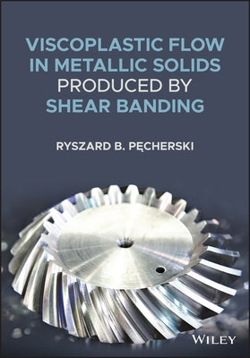 Viscoplastic Flow in Solids Produced by Shear Banding by Pecherski, Ryszard B.