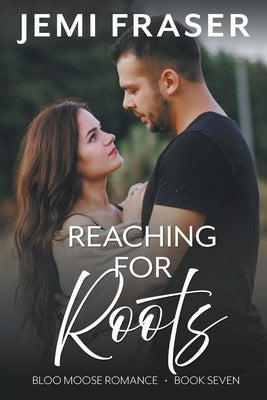 Reaching For Roots by Fraser, Jemi
