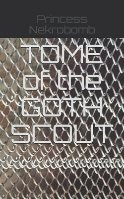 TOME of the GOTH SCOUT by Gold, Graphite