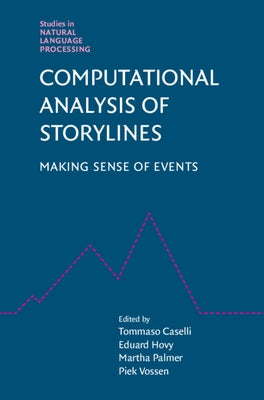Computational Analysis of Storylines: Making Sense of Events by Caselli, Tommaso