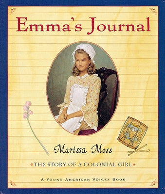 Emma's Journal: The Story of a Colonial Girl by Moss, Marissa