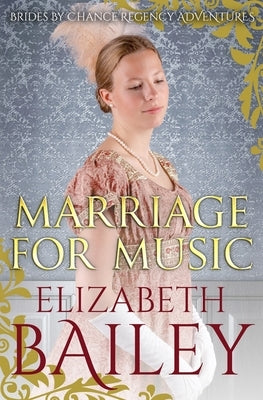 Marriage For Music by Bailey, Elizabeth