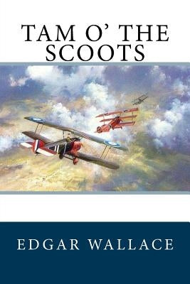 Tam O' The Scoots by Wallace, Edgar