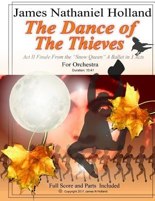 The Dance of the Thieves: Act II Finale from "The Snow Queen" Ballet for Orchestra by Holland, James Nathaniel