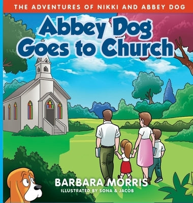 Abbey Dog Goes to Church by Morris, Barbara