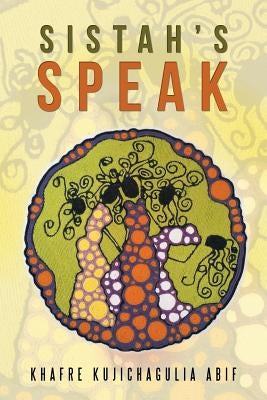 Sistah's Speak by Abif, Khafre Kujichagulia