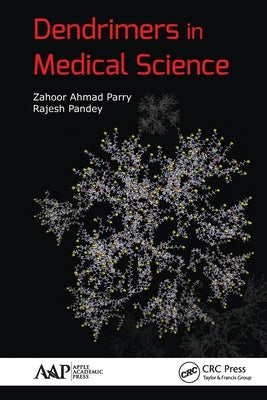 Dendrimers in Medical Science by Parry, Zahoor Ahmad