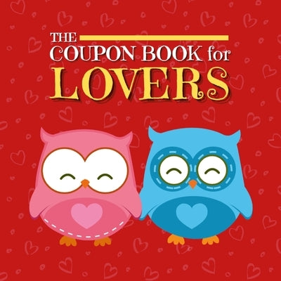 Coupon Book for Lovers: Romantic Coupons to Spark Love and Intimacy in Your Relationship Ideal Gift for Couples Unique Gift Idea for Spouse by Publishing, Creative Visions