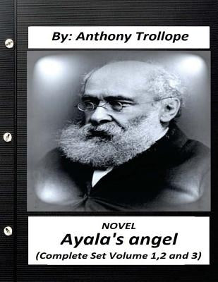 Ayala's Angel.NOVEL by Anthony Trollope (Complete Set Volume 1,2 and 3) by Trollope, Anthony