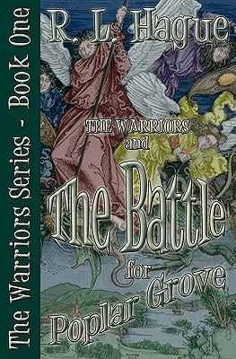 The Warriors and The Battle for Poplar Grove by Hague, R. L.