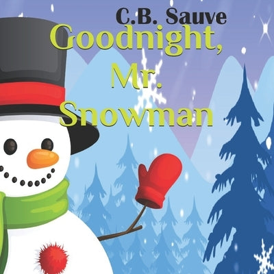Goodnight, Mr. Snowman by Sauve, C. B.