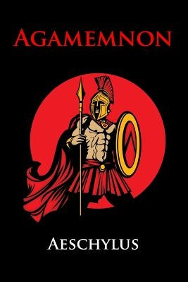 Agamemnon: (Starbooks Classics Editions) by Morshead, E. D. a.