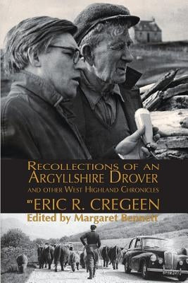 'Recollections of an Argyllshire Drover' and Other West Highland Chronicles by Cregeen, Eric R.