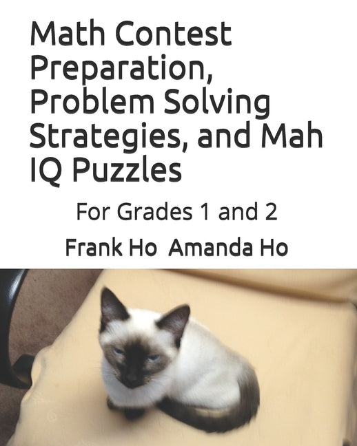 Math Contest Preparation, Problem Solving Strategies, and Mah IQ Puzzles: For Grades 1 and 2 by Ho, Frank