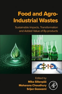 Food and Agro-Industrial Wastes: Sustainable Impacts, Transformation and Added Value of By-Products by Sillanpää, Mika