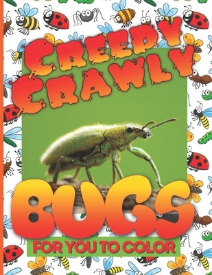 Creepy Crawly Bugs For You To Color: 33 large size hand drawn insect and bug illustrations for preschool to adult by Collins, Michele