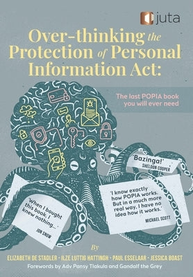 Over-thinking the Protection of Personal Information Act by de Stadler, Elizabeth