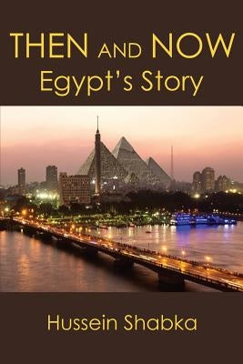 Then and Now: Egypt's Story by Shabka, Hussein