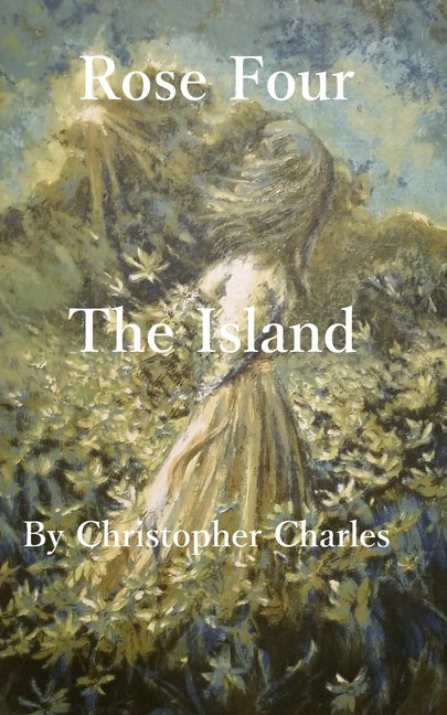 Rose Four: The Island by Charles, Christopher