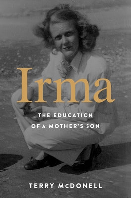 Irma: The Education of a Mother's Son by McDonell, Terry