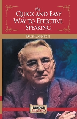 The Quick and Easy Way to Effective Speaking by Carnegie, Dale