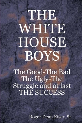 White House Boys by Kiser, Roger