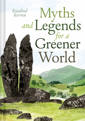Myths and Legends for a Greener World by Kerven, Rosalind