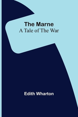 The Marne: A Tale of the War by Wharton, Edith