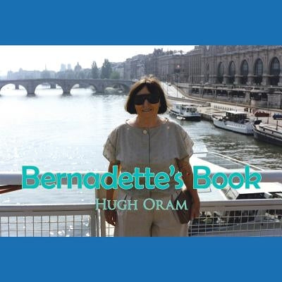 Bernadette's Book by Oram, Hugh