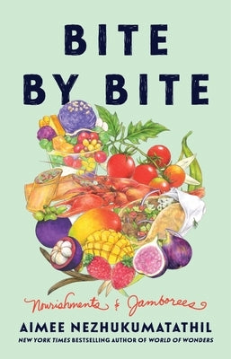 Bite by Bite: Nourishments and Jamborees by Nezhukumatathil, Aimee