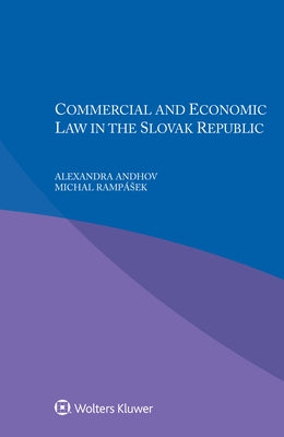 Commercial and Economic law in the Slovak Republic by Andhov, Alexandra