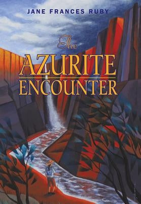 The Azurite Encounter by Ruby, Jane Frances