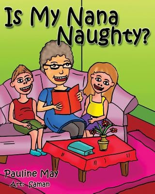 Is My Nana Naughty? by May, Pauline
