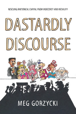 Dastardly Discourse by Gorzycki, Meg