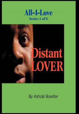 Distant Lover: All-4-Love Series 1 of 3 by Boelter, Ashaki
