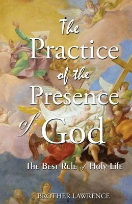 The Practice Of The Presence Of God by Lawrence, Brother