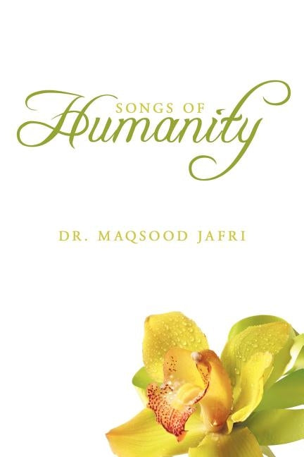 Songs of Humanity by Jafri, Maqsood