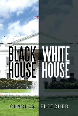 Black House/ White House by Fletcher, Charles