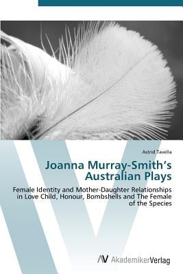 Joanna Murray-Smith's Australian Plays by Tavella Astrid