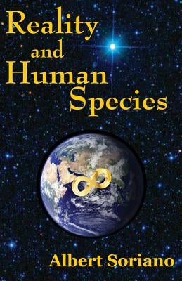 Reality and Human Species by Soriano, Albert