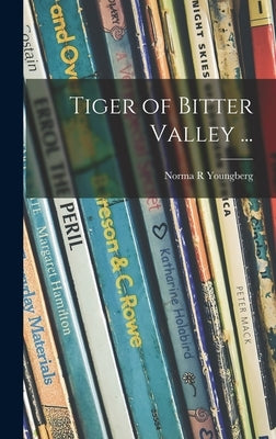 Tiger of Bitter Valley ... by Youngberg, Norma R.