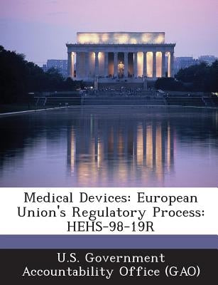 Medical Devices: European Union's Regulatory Process: HEHS-98-19R by U. S. Government Accountability Office (