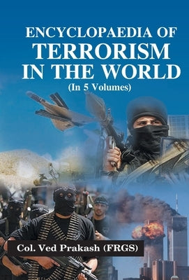 Encyclopaedia of Terrorism In the World, Vol. 4 by Prakash, Ved