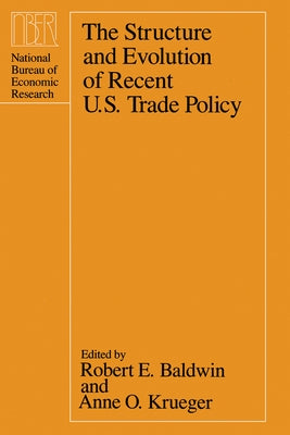 The Structure and Evolution of Recent U.S. Trade Policy by Baldwin, Robert E.