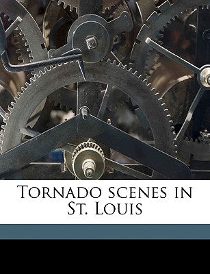 Tornado Scenes in St. Louis by Anonymous