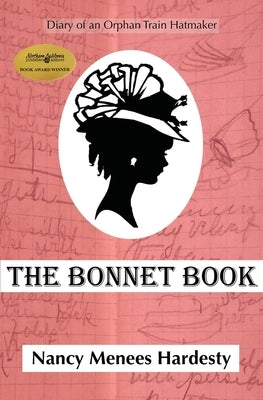 The Bonnet Book: Diary of an Orphan Train Hatmaker by Menees Hardesty, Nancy