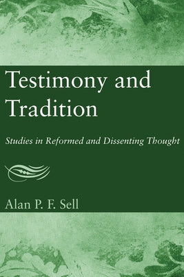Testimony and Tradition by Sell, Alan P. F.