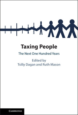 Taxing People: The Next One Hundred Years by Dagan, Tsilly