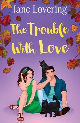 The Trouble With Love: A magical spellbinding and uplifting romance by Lovering, Jane